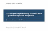 Learning through modeling and simulation: a grounded cognition perspective · Learning through modeling and simulation: a grounded cognition perspective Franco Landriscina, University