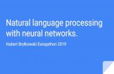 with neural networks. Natural language processing · Natural language processing with neural networks. Hubert Bryłkowski Europython 2019. Hubert Bryłkowski ... Understanding Convolutional