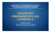 Country Presentation Cambodia - UN ESCAP · COUNTRY PRESENTATION - CAMBODIA - By KONG Sophal, Deputy Director General of Land Transport Ministry of Public Works and Transport Workshop
