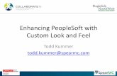 Enhancing PeopleSoft with Custom Look and Feel...Enhancing PeopleSoft with Custom Look and Feel Todd Kummer todd.kummer@spearmc.com