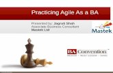 Practicing Agile As a BA - BA Convention · 2015-08-02 · scrum master •Proxy PO Stakeholders at different location Unavailability of important stakeholders Hesitation to approach