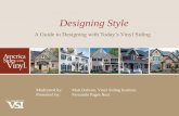 Designing Style - Vinyl siding · 2017-06-30 · Designing Style A Guide to Designing with Today’s Vinyl Siding Moderated by: Matt Dobson, ... the homes they’re designing will