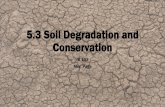 5.3 Soil Degradation and Conservation 5/5.3 Soil... · soil fertility more than small-scale subsistence farming methods. •Reduced soil fertility may result in soil erosion, toxification,