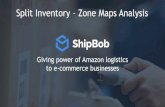 Split Inventory Zone Maps Analysis...Giving power of Amazon logistics to e-commerce businesses Split Inventory –Zone Maps Analysis