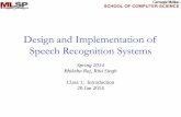 Design and Implementation of Speech Recognition Systems › ~bhiksha › courses › 11-756.asr › ... · Design and Implementation of Speech Recognition Systems Spring 2014 Bhiksha