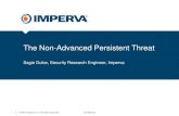 The Non-Advanced Persistent Threat - Imperva · © 2014 Imperva, Inc. All rights reserved. The Non-Advanced Persistent Threat 1 Confidential Sagie Dulce, Security Research Engineer,