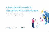 A Merchant’s Guide to...PCI compliance, simplified. With PCI Plus, you’ll always know: All while taking advantage of simplified billing that allows you to customize a solution