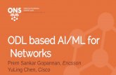 ODL based AI/ML for Networks - events.static.linuxfound.org · ODL based AI/ML for Networks Prem Sankar Gopannan, Ericsson . YuLing Chen, Cisco. ODL based AI/ML for Networks . Agenda