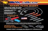 SPARK PLUG WIRES - walkerproducts.com · SPARK PLUG WIRES Offering High Quality Spark Plug Wire Sets! LIMITED LIFETIME WARRANTY! Meets or Exceeds Original Equipment Specifications