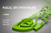 PASCAL GPU WITH NVLINK - hotchips.orghotchips.org/wp-content/uploads/hc_archives/hc28/...August 2016 PASCAL GPU WITH NVLINK . 2 NVLink PCIe Switch PCIe Switch CPU CPU OUTLINE P100