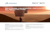 SOUTHERN CALIFORNIA INSTITUTE OF ARCHITECTURE Case … · Focus on Southern California Institute of Architecture Located in downtown Los Angeles, SCI-Arc is a world-renowned center