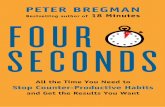 4 seconds - Bregman Partnersbregmanpartners.com/wp-content/...Seconds-Excerpt... · 4 4 SECONDS Four Seconds to a Better Habit There is good news: this is not a hard problem to solve.