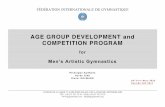 AGE GROUP DEVELOPMENT and COMPETITION PROGRAM › _usr › downloads › age_group_program... · 2017-11-20 · AGE GROUP DEVELOPMENT and COMPETITION PROGRAM for Men’s Artistic
