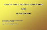 HANDS FREE MOBILE HAM RADIO AND BLUETOOTH › presentations › handsfree_bluetooth_by_ve3lc_200… · HANDS FREE MOBILE HAM RADIO AND BLUETOOTH Presented to the West Carleton ARC