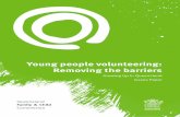 Young people volunteering: Removing the barriers · volunteering experience to be equally as valuable as paid experience when evaluating candidates.14 Volunteering creates social