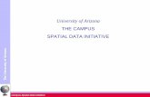University of Arizona - Tucson · 2018-03-12 · Campus Spatial Data Initiative The University of Arizona The University of Arizona The University of Arizona Late 1980’s Initiatives