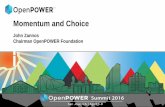 Momentum and Choice - OpenPOWER Foundation · Coming for 2016 FOCUS ON INNOVATION, USERS AND APPLICATIONS Member Growth and Value ISV & Developer Ecosystem More Solution Stacks Market