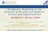 Predictive Modeling in the Context of Healthcare Reform ...Context of Healthcare Reform: Issues and Opportunities Jonathan P. Weiner, DrPH Professor of Health Policy & Management and