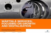 WÄRTSILÄ SERVICES: FOCUSING ON GROWTH AND ......•Through partnerships with common business goals, digitalisation can help our customers’ business top line growth. •New opportunities