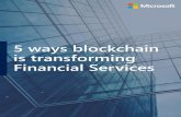 Five ways blockchain is transforming financial services€¢ Possible on an enterprise scale through partnership between Microsoft and Corda. RISK MITIGATION. COST REDUCTION. Commercial