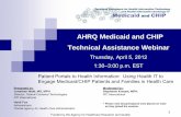 AHRQ Medicaid and CHIP Technical Assistance Webinar · AHRQ Medicaid and CHIP Technical Assistance Webinar Thursday, April 5, 2012 1:30–3:00 p.m. EST Patient Portals to Health Information: