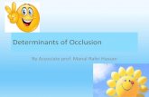 Determinants of Occlusion - minia.edu.eg · structural harmony between the occlusion and the tempromandibular joints . •Principle(2): Determination of the correct physiologic jaw