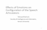 Effects of Emotions on Configuration of the Speech ... · Effects of Emotions on Configuration of the Speech Articulators Tatsuya Kitamura Faculty of Intelligence and Informatics,