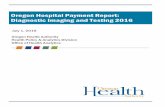 Oregon Hospital Payment Report: Diagnostic Imaging and ... · Oregon Hospital Payment Report: Diagnostic Imaging and Testing The Oregon Hospital Payment Report is an annual report