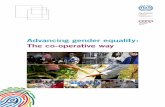Advancing gender equality: The co-operative way · the co-operative movement, and that the co-operative model is particularly adept at ad-dressing women’s empowerment and gender