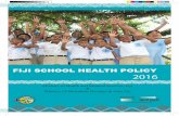 FIJI SCHOOL HEALTH POLICY 2016€¦ · 4.4 School Health Programs – refers to school health related programs and activities targeting the health, safety and wellbeing of children