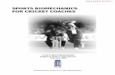 SPORTS BIOMECHANICS FOR CRICKET COACHES...biomechanics of humans, topics range from the mechanics of bone, tooth, muscle, tendon, ligament, cartilage, skin, prostheses, blood flow,