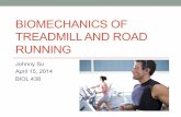 BIOMECHANICS OF TREADMILL AND ROAD RUNNING · Higher Step Rate and Biomechanics (Heiderscheit et al. 2011) • Forces smaller strides length, which brings a runner’s feet more directly