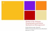 Shake It Up: Seizure Prophylaxis and Status - Damon's Due · 2018-01-06 · TBI Related Seizures n Seizure onset n Early 0 - 7 days n Late > 7 days n Risk factors for seizure development