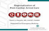 Regionalization of Post-Cardiac Arrest Care · AHA 2010: Post-Arrest Guidelines Optimize perfusion Identify & treat precipitating cause Transport to comprehensive post-cardiac arrest