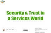 Security & Trust in a Services World - GOTO Conference · Security & Trust in a Services World Aaron Bedra Chief Scientist, Jemurai ... Our systems shouldn’t either. Trust is momentary