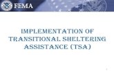 IMPLEMENTATION OF TRANSITIONAL SHELTERING ASSISTANCE (tsa)flghc.org/ppt/2014/Workshops/WS101 Shelter... · FEMA’s Transitional Sheltering Assistance (TSA) program is a bridge between