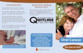Early Detection Need Help Quitting Tobacco Use? It is ...Oral cancer is a type of cancer that occurs anywhere in the mouth or on the lips. Approximately 35,000 new cases of oral cancer