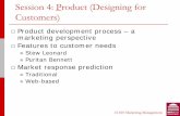 Session 4: Product (Designing for Customers) · Session 4: Product (Designing for Customers) Product development process – a marketing perspective Features to customer needs Stew