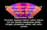 ME551/GEO551 Geology of Industrial Minerals Spring 2003 · Helium—geology Helium in the uranium mineral clevite 16 plants (Arizona, Colorado, Kansas, Oklahoma, Texas, Utah, Wyoming)