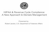 HIPAA & Revenue Cycle Compliance: A New Approach to ... · • Revenue cycle deficiencies represent the primary cause for reduced insurance carrier payments and claim denials. •