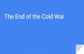 The End of the Cold War - socialstudieswithwarsaw.com and the End of the Cold War Detente: French word meaning, ease of tensions Refers to a time period, starting around 1970, when