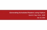 Generating Scheduled Rasters using Python€¦ · Generating Scheduled Rasters using Python, 2015 Esri Education GIS Conference—Presentation, 2015 Esri Education GIS Conference,