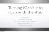 Turning iCan’t into iCan with the iPad - Texas Instruments · Turning iCan’t into iCan with the iPad Session #52 Andrew Benzing Strath Haven High School ... view an iPad in class