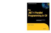 Available Pro .NET 4 Parallel Programming in C#tdadic/Apress.Pro.dotNET.4.Parallel...Pro .NET 4 Parallel Programming in C# Dear Reader, Normal programs perform one task at a time.