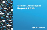 HLS VAST HLS DASH MPEG DASH AV1 HLS NATIVE CMAF RTMP ... › hubfs › Bitmovin-Video... · Key findings In 2018 H.264/AVC dominates video codec usage globally, used by 92% of developers