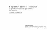 E-agriculture Solutions Forum 2016 - Home | Food and ... · E-agriculture Solutions Forum 2016 . E-agriculture challenges, opportunities . and solution- Thailand experiences . Pisuth
