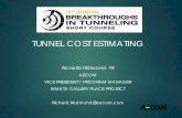 TUNNEL COST ESTIMATING - Tunneling Short Course · 2019-09-25 · TUNNEL COST ESTIMATING RICHARD REDMOND PE AECOM VICE PRESIDENT / PROGRAM MANAGER WMATA GALLERY PLACE PROJECT Richard.Redmond@aecom.com.