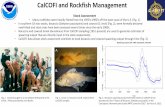 CalCOFI and Rockfish Management - National Oceanic and ... · CalCOFI and Rockfish Management. Marine Protected Areas • In response to overfishing, two large marine protected areas,