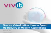 Service Virtualization: How to Speed Up Delivery of …...Introducing HP Service Virtualization 2.3 Virtualize modern and legacy applications and data services Features –Easily and