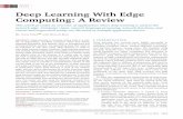 Deep Learning With Edge Computing: A Reviejiasi/pub/deep_edge_review.pdfChen and Ran: Deep Learning With Edge Computing: A Review strict end-to-end low-latency requirements needed